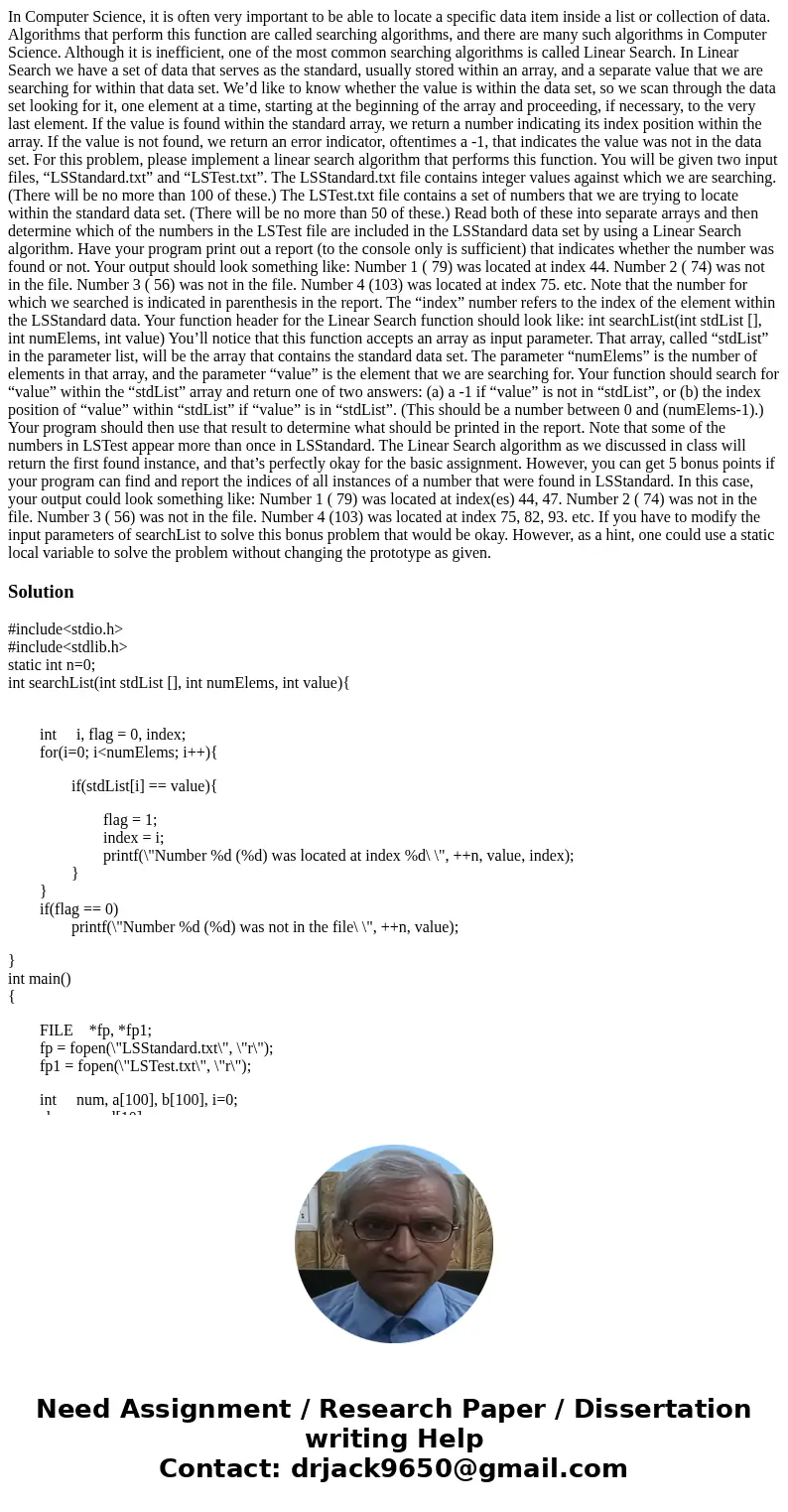 In Computer Science, it is often very important to be able to locate a specific data item inside a list or collection of data. Algorithms that perform this func In Computer Science, it is often very important to be able to locate a specific data item inside a list or collection of data. Algorithms that perform this func