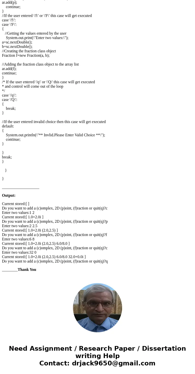 IN JAVA Problem A: Complex, fractions and points... oh my! (20 points) Write a program that repeatedly asks the user to input either a fraction, 2D point or a c IN JAVA Problem A: Complex, fractions and points... oh my! (20 points) Write a program that repeatedly asks the user to input either a fraction, 2D point or a c