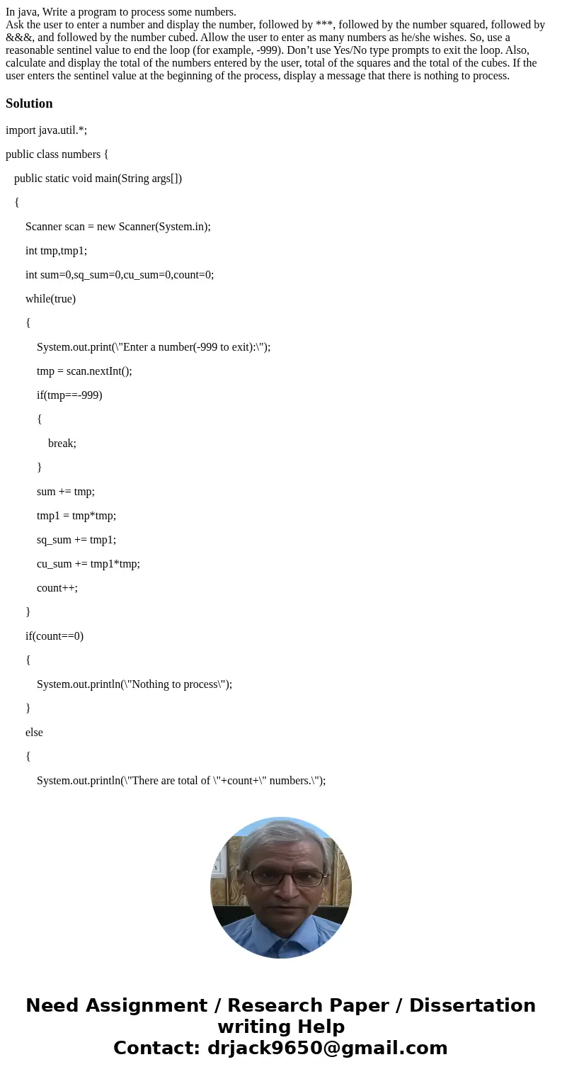 In java, Write a program to process some numbers. Ask the user to enter a number and display the number, followed by ***, followed by the number squared, follow In java, Write a program to process some numbers. Ask the user to enter a number and display the number, followed by ***, followed by the number squared, follow