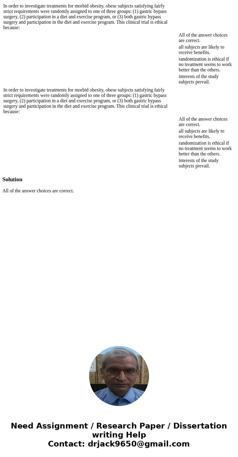  In order to investigate treatments for morbid obesity, obese subjects satisfying fairly strict requirements were randomly assigned to one of three groups: (1) 