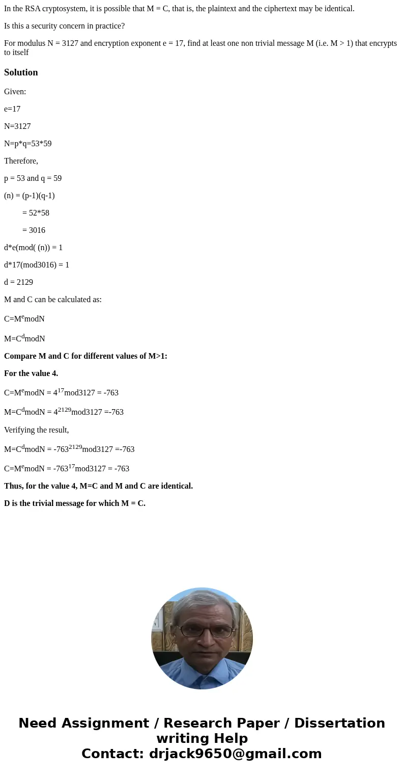 In the RSA cryptosystem, it is possible that M = C, that is, the plaintext and the ciphertext may be identical. Is this a security concern in practice? For modu In the RSA cryptosystem, it is possible that M = C, that is, the plaintext and the ciphertext may be identical. Is this a security concern in practice? For modu