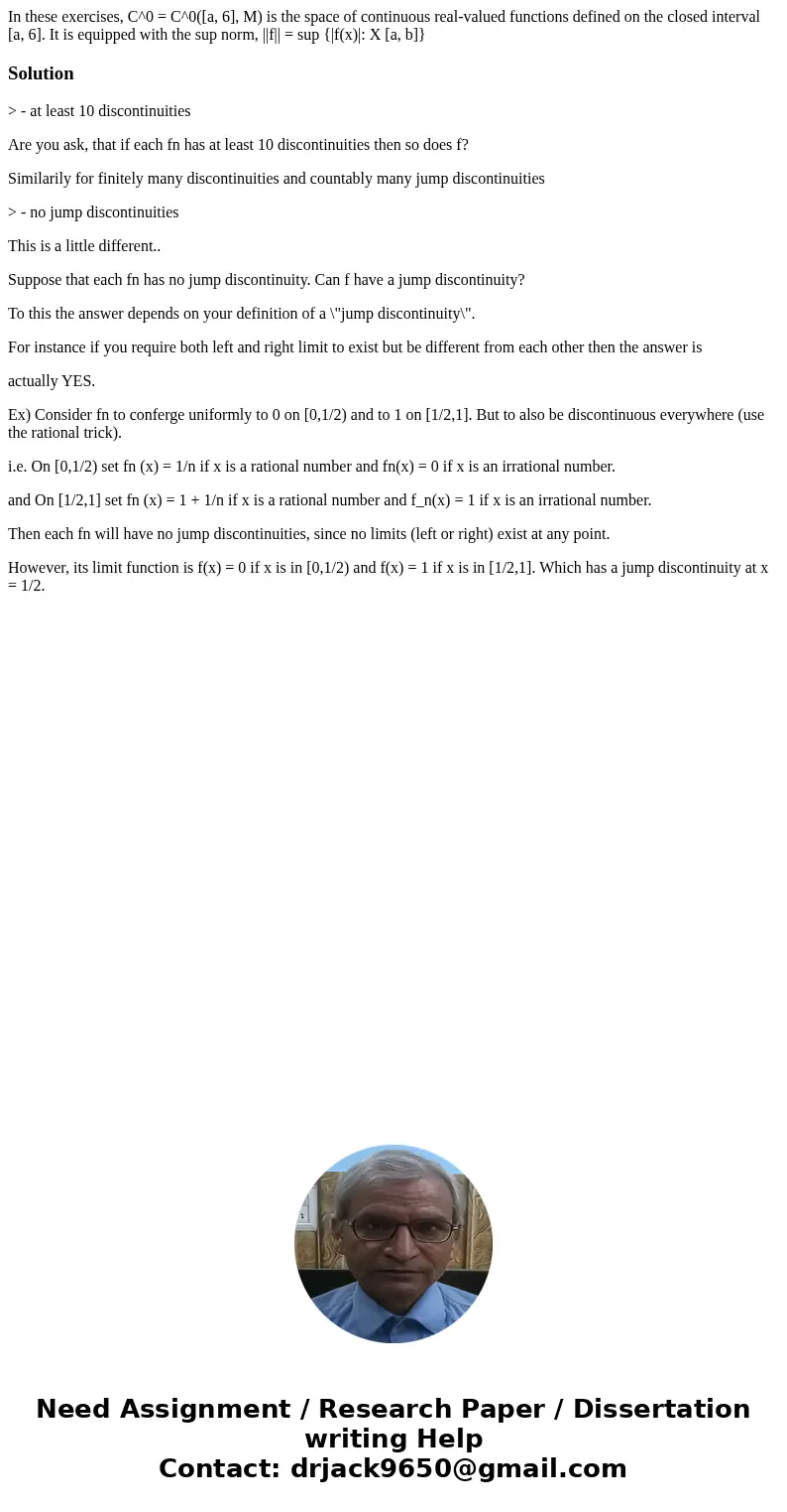  In these exercises, C^0 = C^0([a, 6], M) is the space of continuous real-valued functions defined on the closed interval [a, 6]. It is equipped with the sup no