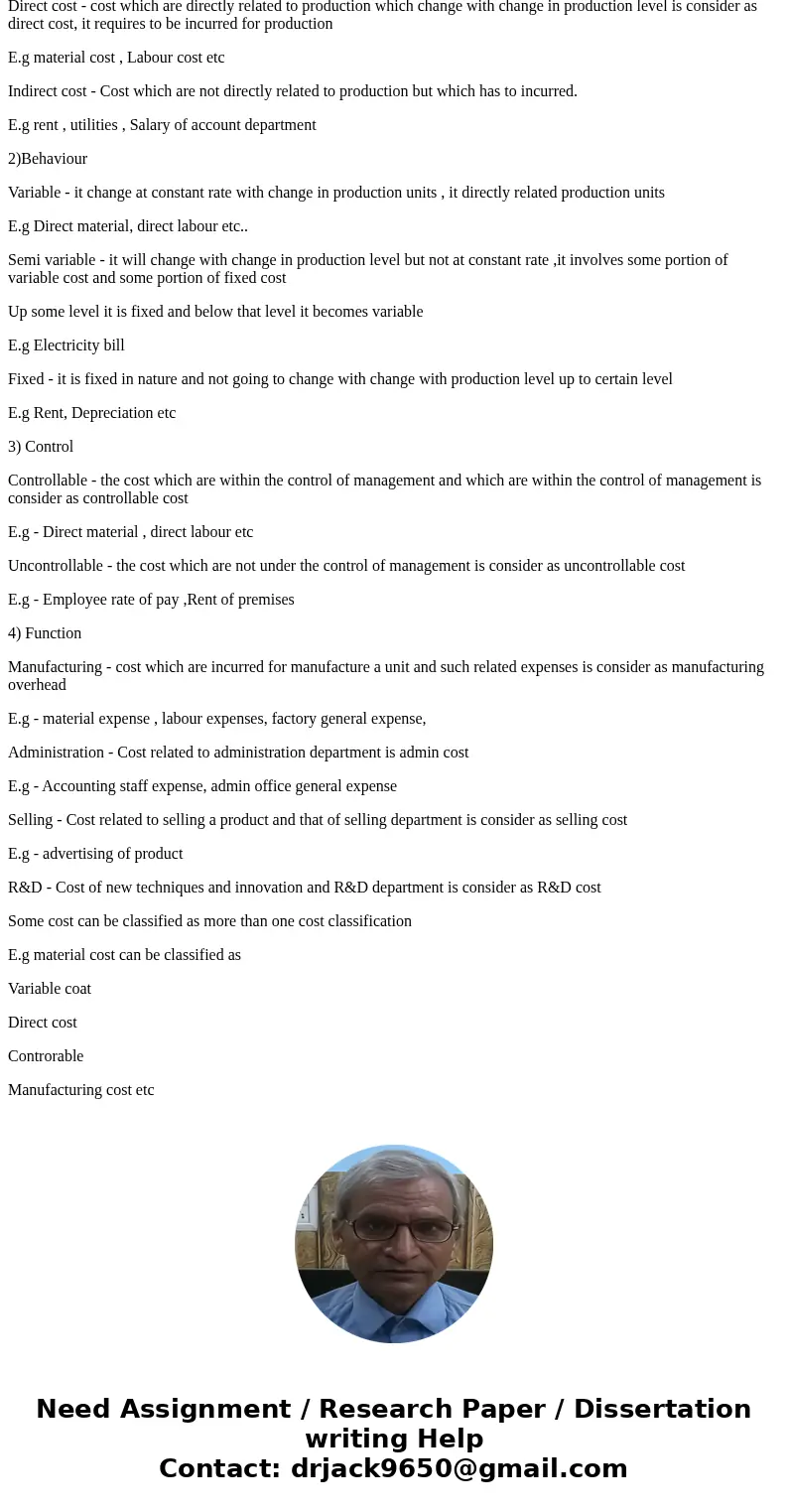 In your own words describe in detail the types of cost classifications and how they relate to business as well as giving examples of those costs. Additionally d In your own words describe in detail the types of cost classifications and how they relate to business as well as giving examples of those costs. Additionally d