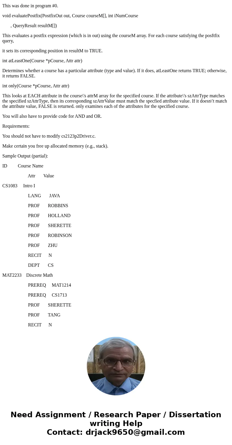Input: There are two input files: course data and queries. See cs2123p2Driver.c for more information. Read the infix expressions Convert the infix to postfix Ev Input: There are two input files: course data and queries. See cs2123p2Driver.c for more information. Read the infix expressions Convert the infix to postfix Ev