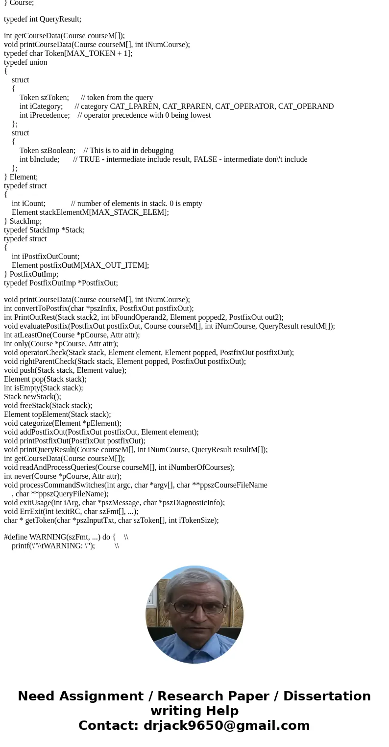 Input: There are two input files: course data and queries. See cs2123p2Driver.c for more information. Read the infix expressions Convert the infix to postfix Ev Input: There are two input files: course data and queries. See cs2123p2Driver.c for more information. Read the infix expressions Convert the infix to postfix Ev