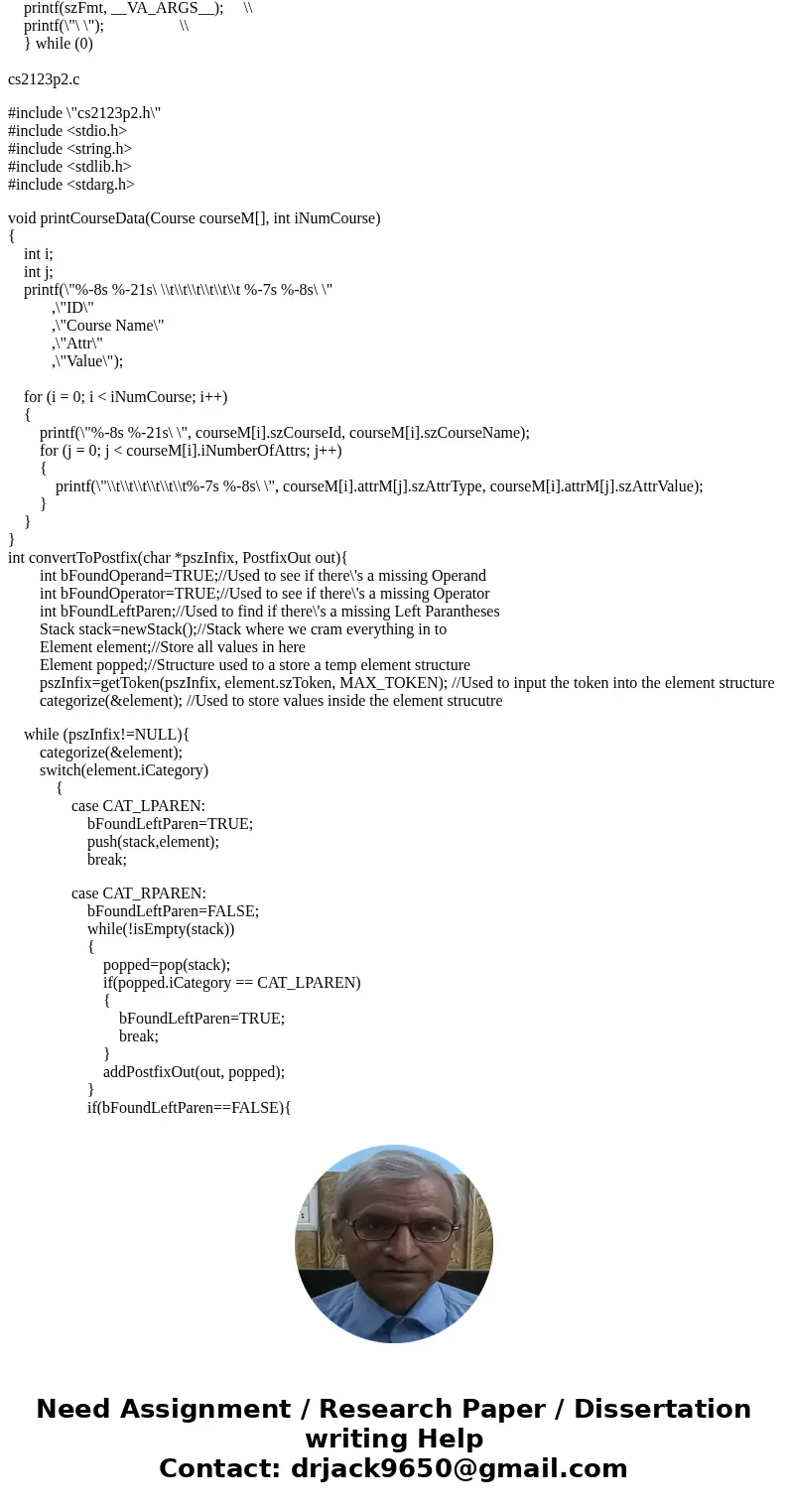 Input: There are two input files: course data and queries. See cs2123p2Driver.c for more information. Read the infix expressions Convert the infix to postfix Ev Input: There are two input files: course data and queries. See cs2123p2Driver.c for more information. Read the infix expressions Convert the infix to postfix Ev