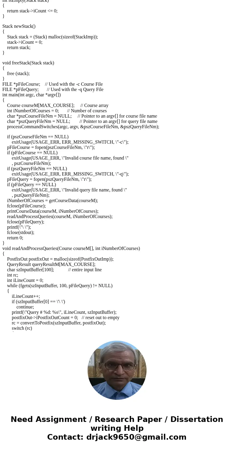 Input: There are two input files: course data and queries. See cs2123p2Driver.c for more information. Read the infix expressions Convert the infix to postfix Ev Input: There are two input files: course data and queries. See cs2123p2Driver.c for more information. Read the infix expressions Convert the infix to postfix Ev
