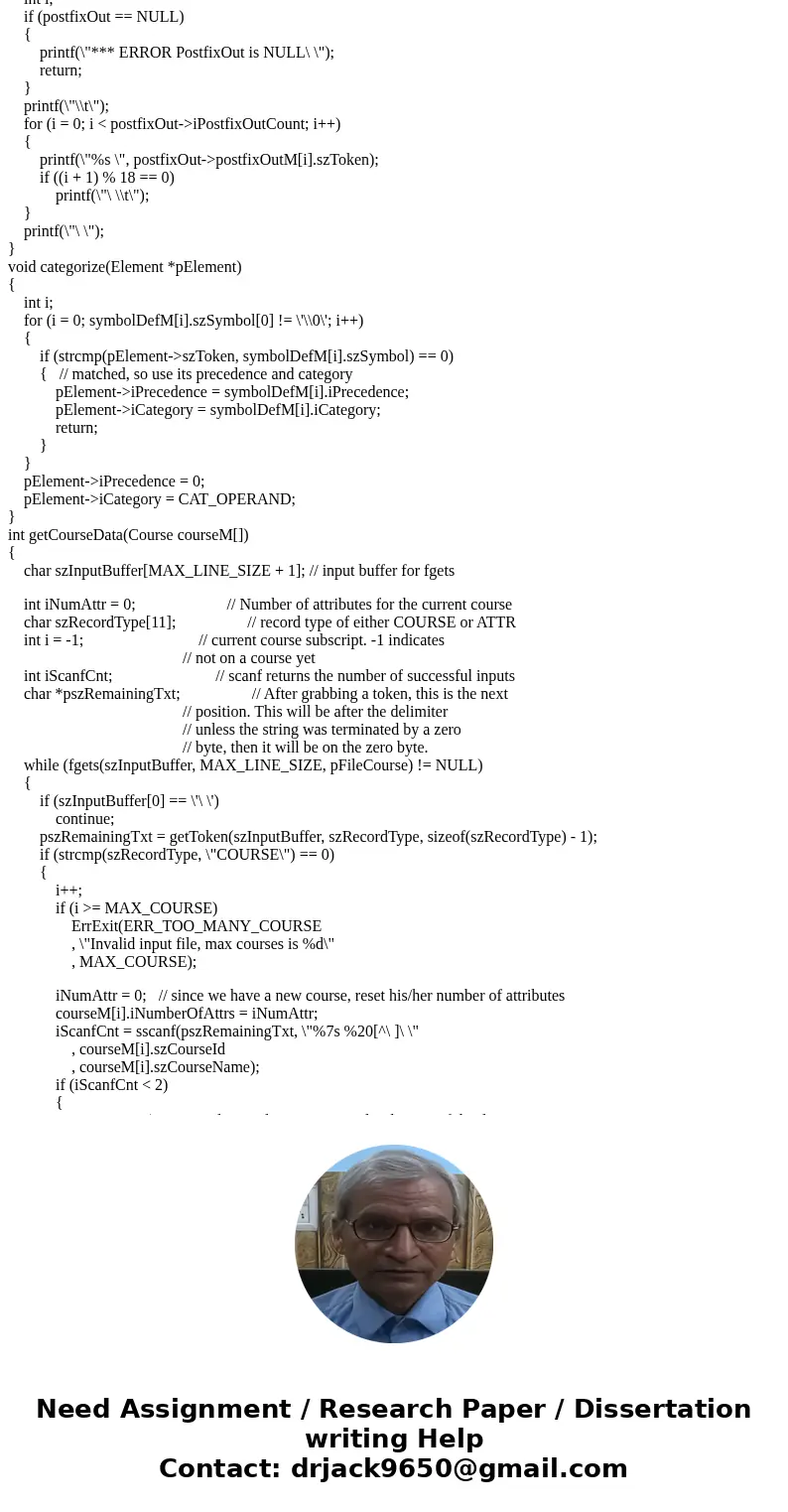 Input: There are two input files: course data and queries. See cs2123p2Driver.c for more information. Read the infix expressions Convert the infix to postfix Ev Input: There are two input files: course data and queries. See cs2123p2Driver.c for more information. Read the infix expressions Convert the infix to postfix Ev
