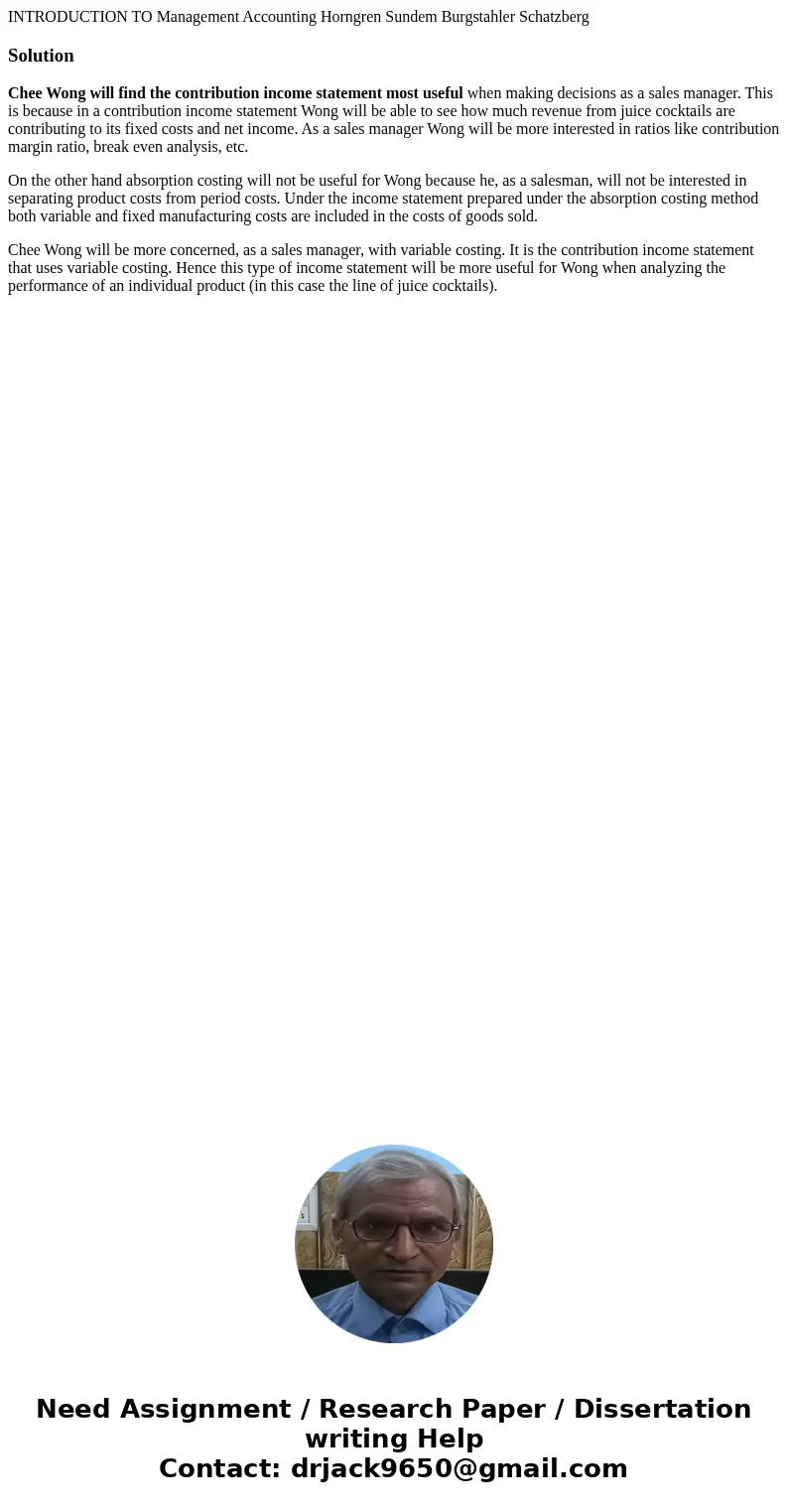 INTRODUCTION TO Management Accounting Horngren Sundem Burgstahler Schatzberg SolutionChee Wong will find the contribution income statement most useful when mak  INTRODUCTION TO Management Accounting Horngren Sundem Burgstahler Schatzberg SolutionChee Wong will find the contribution income statement most useful when mak