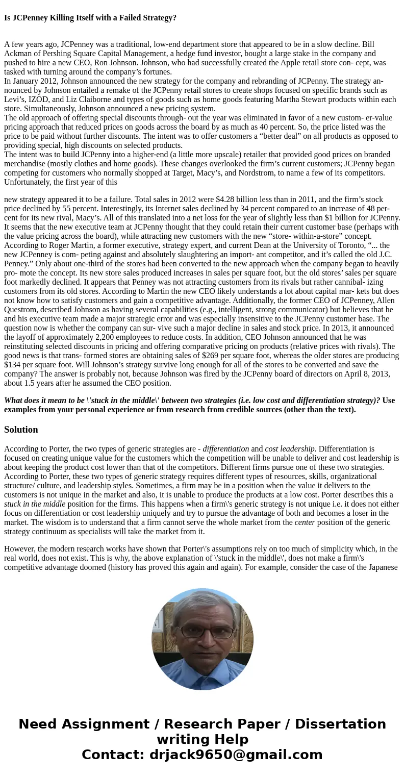 Is JCPenney Killing Itself with a Failed Strategy? A few years ago, JCPenney was a traditional, low-end department store that appeared to be in a slow decline.  Is JCPenney Killing Itself with a Failed Strategy? A few years ago, JCPenney was a traditional, low-end department store that appeared to be in a slow decline.