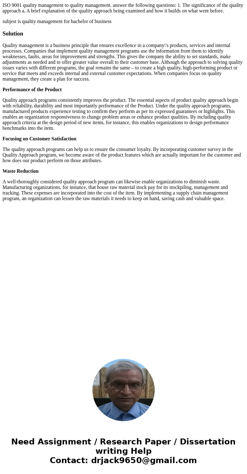 ISO 9001 quality management to quality management. answer the following questions: 1. The significance of the quality approach a. A brief explanation of the qua ISO 9001 quality management to quality management. answer the following questions: 1. The significance of the quality approach a. A brief explanation of the qua