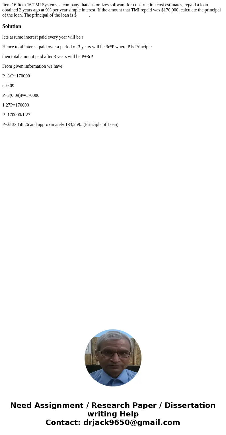 Item 16 Item 16 TMI Systems, a company that customizes software for construction cost estimates, repaid a loan obtained 3 years ago at 9% per year simple intere Item 16 Item 16 TMI Systems, a company that customizes software for construction cost estimates, repaid a loan obtained 3 years ago at 9% per year simple intere