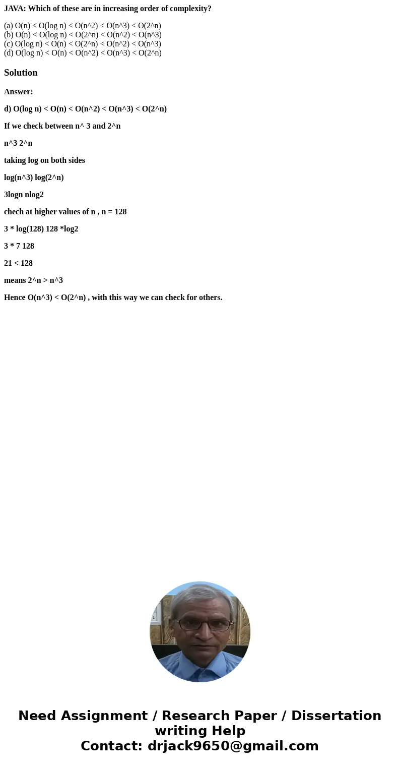 JAVA: Which of these are in increasing order of complexity? (a) O(n) < O(log n) < O(n^2) < O(n^3) < O(2^n) (b) O(n) < O(log n) < O(2^n) < O JAVA: Which of these are in increasing order of complexity? (a) O(n) < O(log n) < O(n^2) < O(n^3) < O(2^n) (b) O(n) < O(log n) < O(2^n) < O