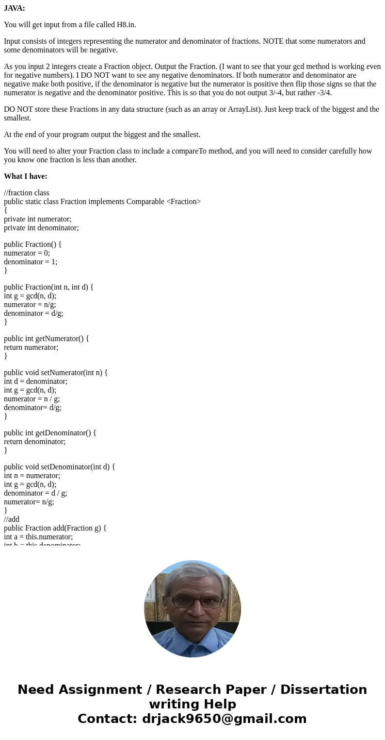JAVA: You will get input from a file called H8.in. Input consists of integers representing the numerator and denominator of fractions. NOTE that some numerators JAVA: You will get input from a file called H8.in. Input consists of integers representing the numerator and denominator of fractions. NOTE that some numerators
