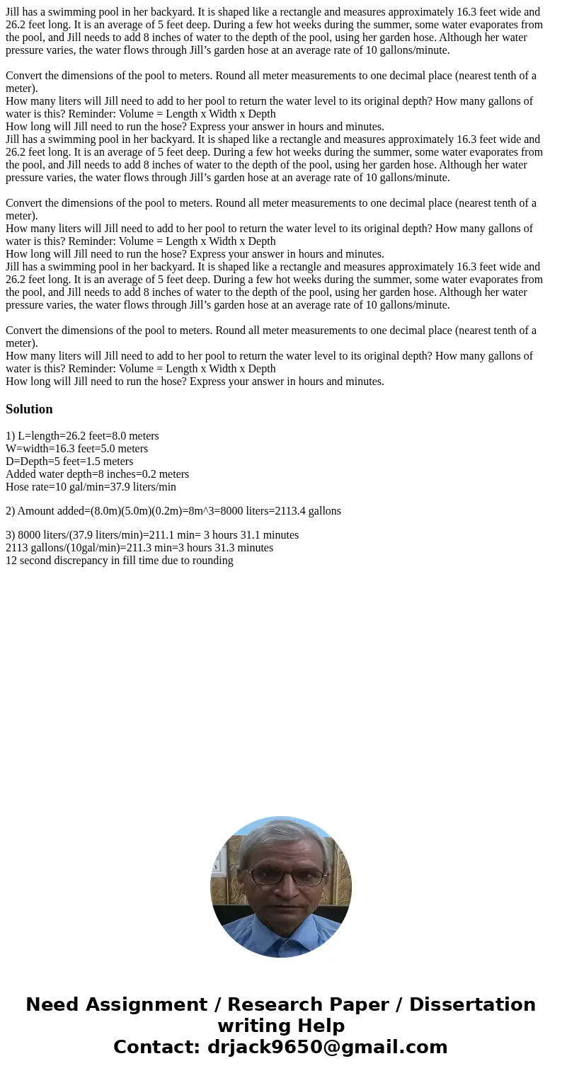 Jill has a swimming pool in her backyard. It is shaped like a rectangle and measures approximately 16.3 feet wide and 26.2 feet long. It is an average of 5 fee  Jill has a swimming pool in her backyard. It is shaped like a rectangle and measures approximately 16.3 feet wide and 26.2 feet long. It is an average of 5 fee