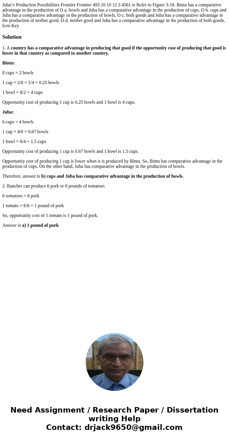  Juba\'s Production Possibilities Frontier Frontier 493 10 10 12 3 4561 w Refer to Figure 3-18. Bintu has a comparative advantage in the production of O a. bowl