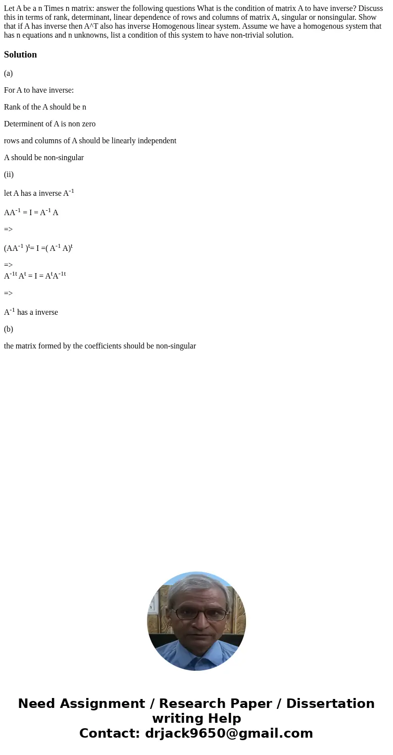Let A be a n Times n matrix: answer the following questions What is the condition of matrix A to have inverse? Discuss this in terms of rank, determinant, line  Let A be a n Times n matrix: answer the following questions What is the condition of matrix A to have inverse? Discuss this in terms of rank, determinant, line