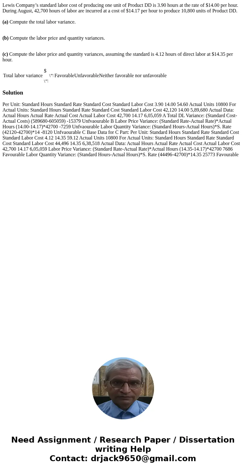 Lewis Company’s standard labor cost of producing one unit of Product DD is 3.90 hours at the rate of $14.00 per hour. During August, 42,700 hours of labor are i
