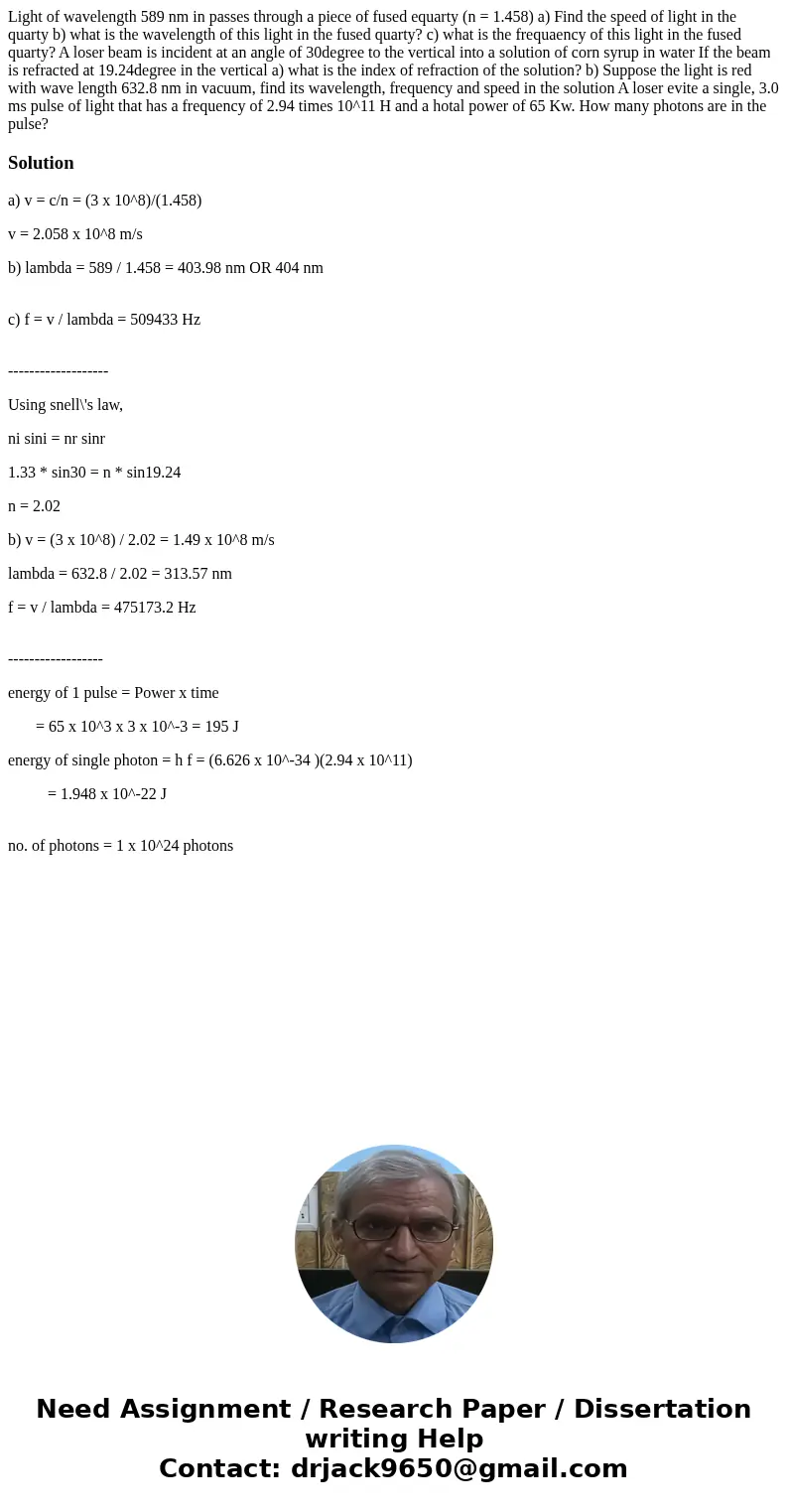 Light of wavelength 589 nm in passes through a piece of fused equarty (n = 1.458) a) Find the speed of light in the quarty b) what is the wavelength of this li  Light of wavelength 589 nm in passes through a piece of fused equarty (n = 1.458) a) Find the speed of light in the quarty b) what is the wavelength of this li