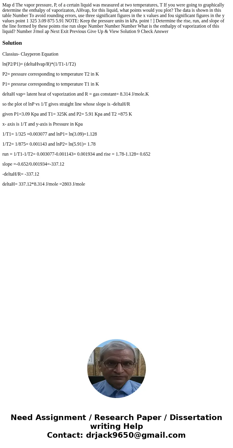 Map d The vapor pressure, P, of a certain liquid was measured at two temperatures, T If you were going to graphically determine the enthalpy of vaporizaton, AH  Map d The vapor pressure, P, of a certain liquid was measured at two temperatures, T If you were going to graphically determine the enthalpy of vaporizaton, AH
