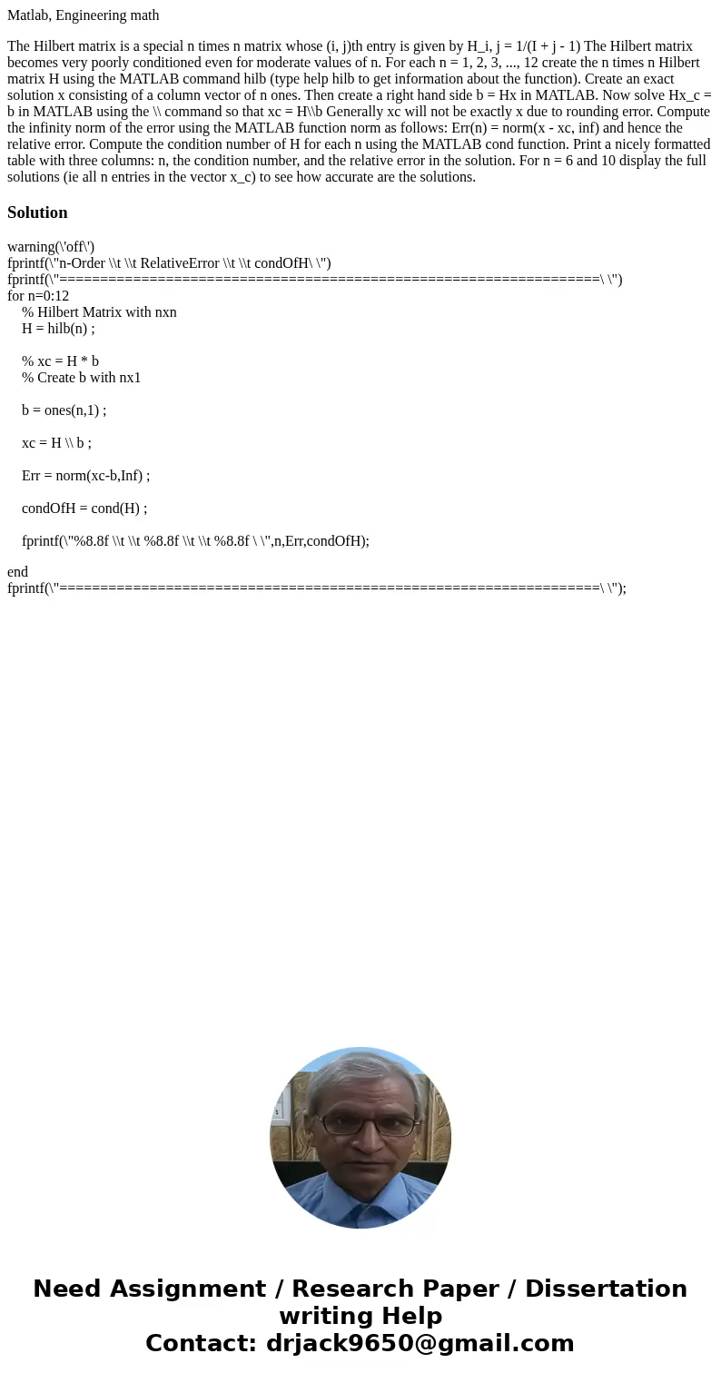 Matlab, Engineering math The Hilbert matrix is a special n times n matrix whose (i, j)th entry is given by H_i, j = 1/(I + j - 1) The Hilbert matrix becomes ver Matlab, Engineering math The Hilbert matrix is a special n times n matrix whose (i, j)th entry is given by H_i, j = 1/(I + j - 1) The Hilbert matrix becomes ver