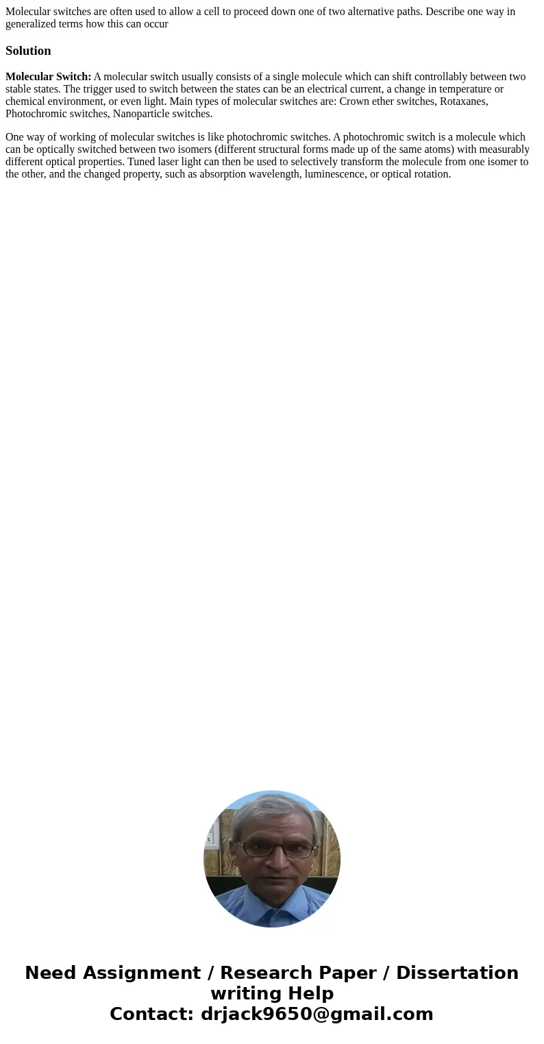 Molecular switches are often used to allow a cell to proceed down one of two alternative paths. Describe one way in generalized terms how this can occur Soluti  Molecular switches are often used to allow a cell to proceed down one of two alternative paths. Describe one way in generalized terms how this can occur Soluti