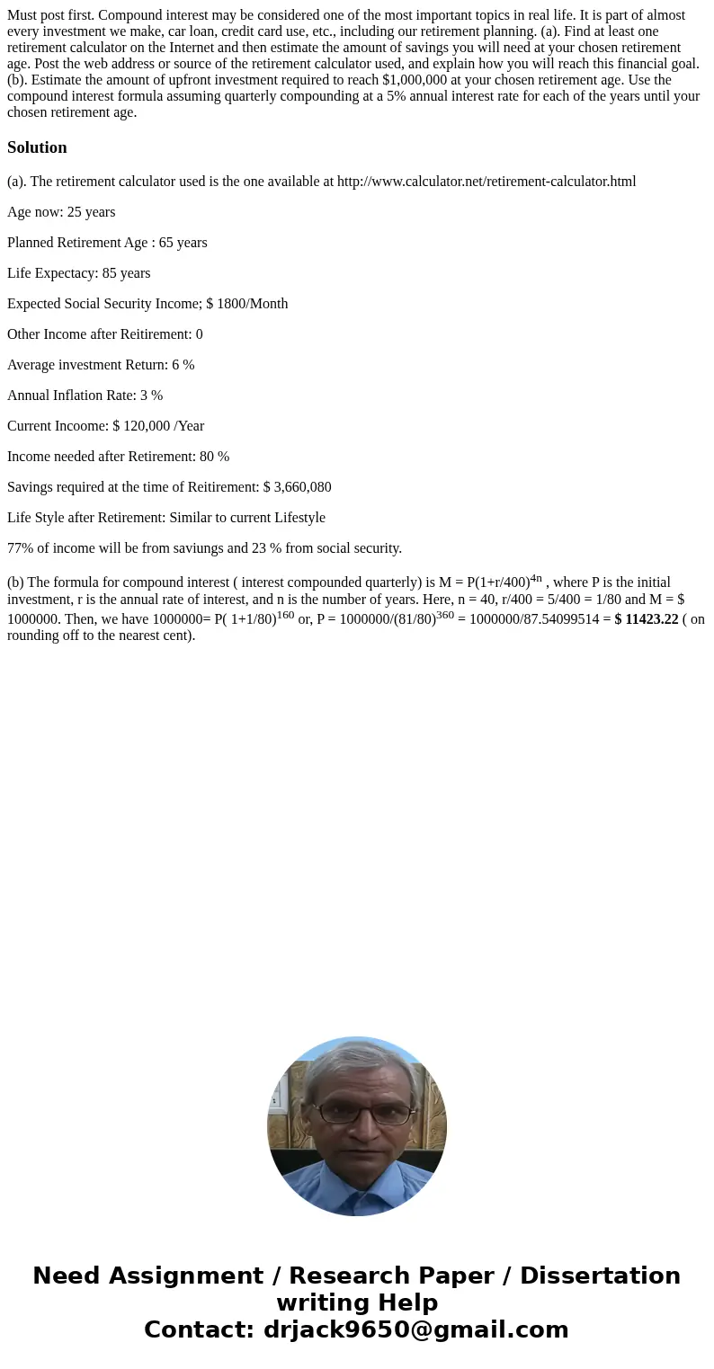 Must post first. Compound interest may be considered one of the most important topics in real life. It is part of almost every investment we make, car loan, cr  Must post first. Compound interest may be considered one of the most important topics in real life. It is part of almost every investment we make, car loan, cr