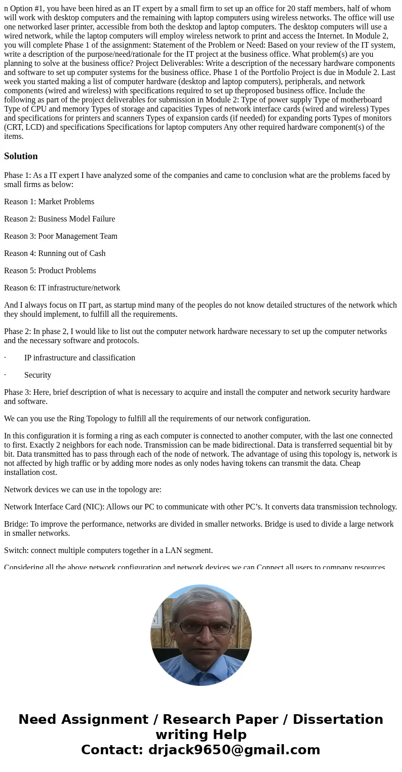 n Option #1, you have been hired as an IT expert by a small firm to set up an office for 20 staff members, half of whom will work with desktop computers and the n Option #1, you have been hired as an IT expert by a small firm to set up an office for 20 staff members, half of whom will work with desktop computers and the