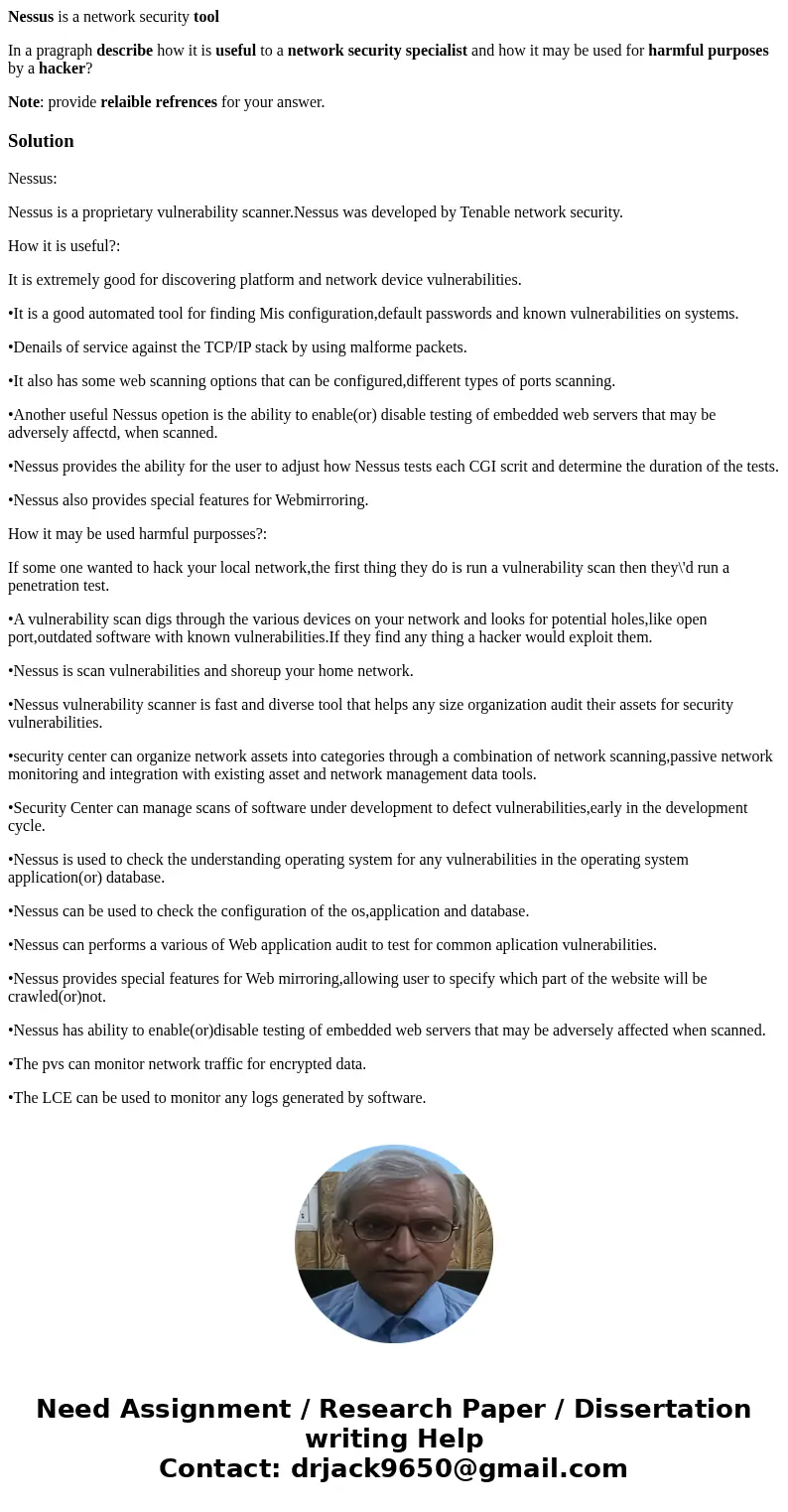 Nessus is a network security tool In a pragraph describe how it is useful to a network security specialist and how it may be used for harmful purposes by a hack Nessus is a network security tool In a pragraph describe how it is useful to a network security specialist and how it may be used for harmful purposes by a hack