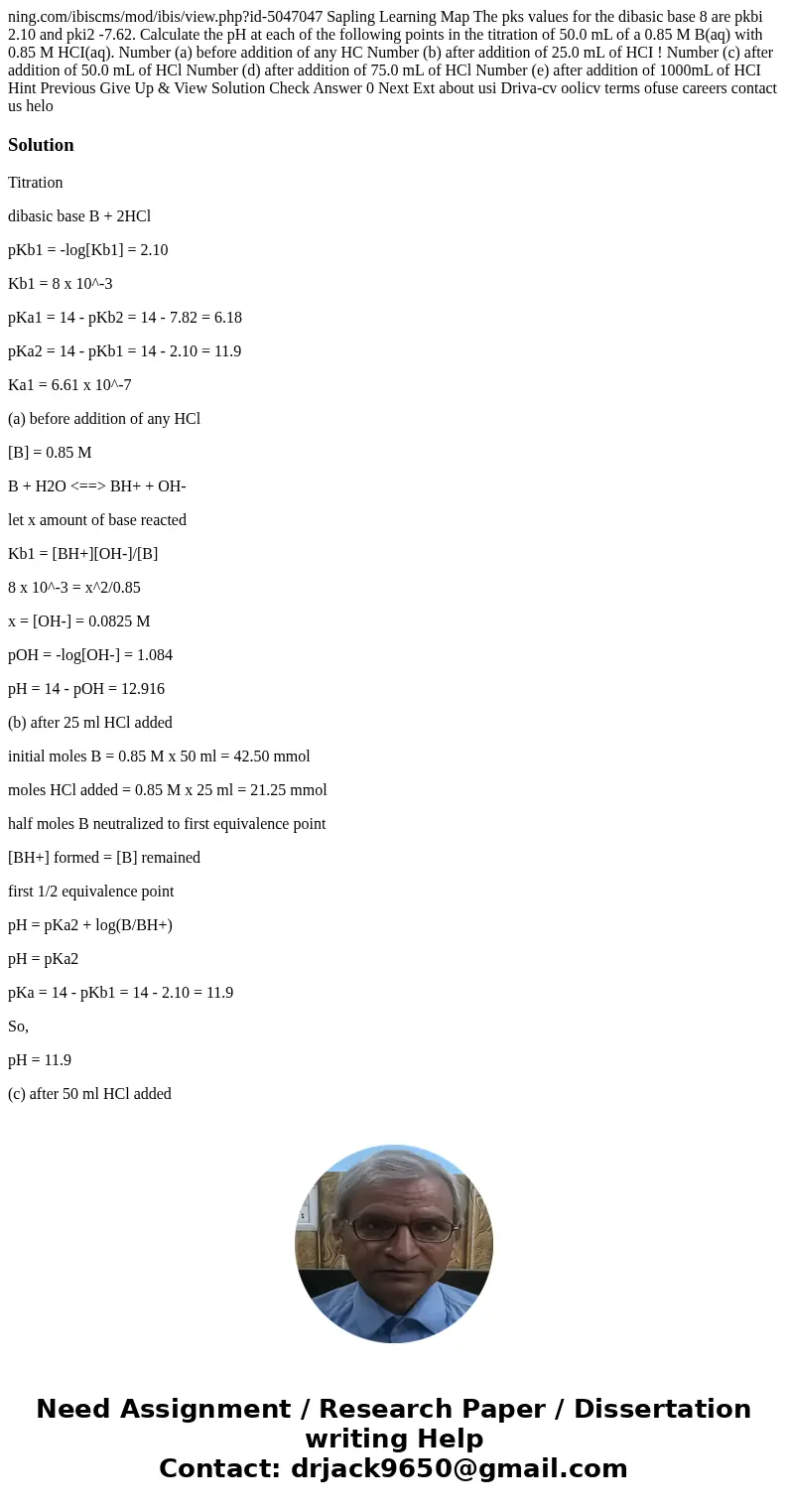 ning.com/ibiscms/mod/ibis/view.php?id-5047047 Sapling Learning Map The pks values for the dibasic base 8 are pkbi 2.10 and pki2 -7.62. Calculate the pH at each  ning.com/ibiscms/mod/ibis/view.php?id-5047047 Sapling Learning Map The pks values for the dibasic base 8 are pkbi 2.10 and pki2 -7.62. Calculate the pH at each