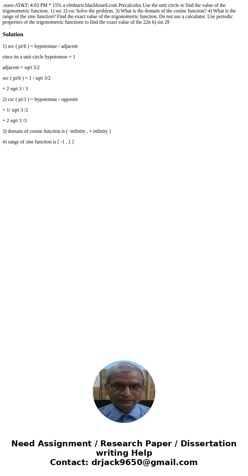  .oooo AT&T; 4:03 PM * 15% a elmhurst.blackboard.com Precalculus Use the unit circle to find the value of the trigonometric function. 1) sec 2) csc Solve th