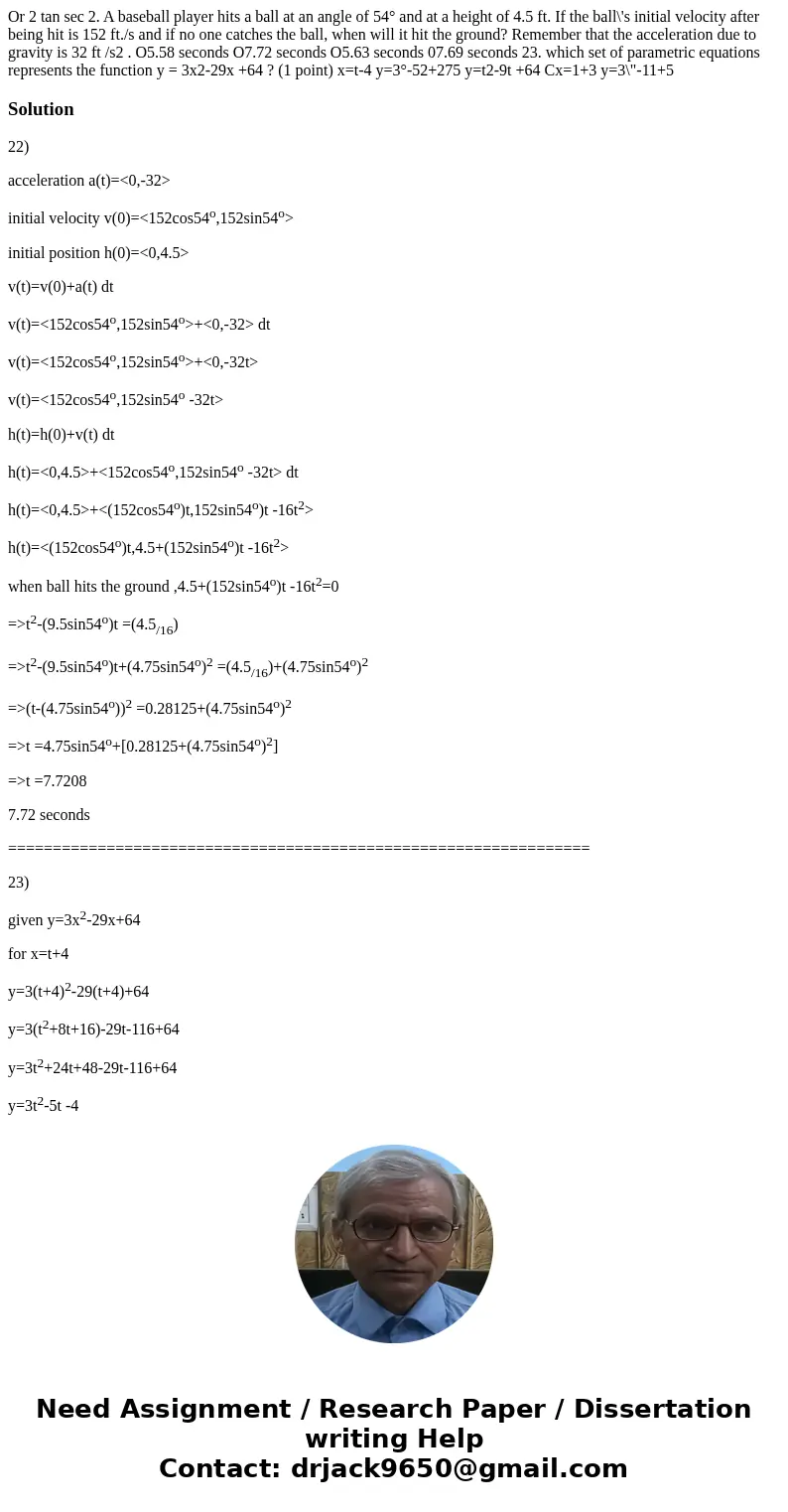 Or 2 tan sec 2. A baseball player hits a ball at an angle of 54° and at a height of 4.5 ft. If the ball\'s initial velocity after being hit is 152 ft./s and if  Or 2 tan sec 2. A baseball player hits a ball at an angle of 54° and at a height of 4.5 ft. If the ball\'s initial velocity after being hit is 152 ft./s and if
