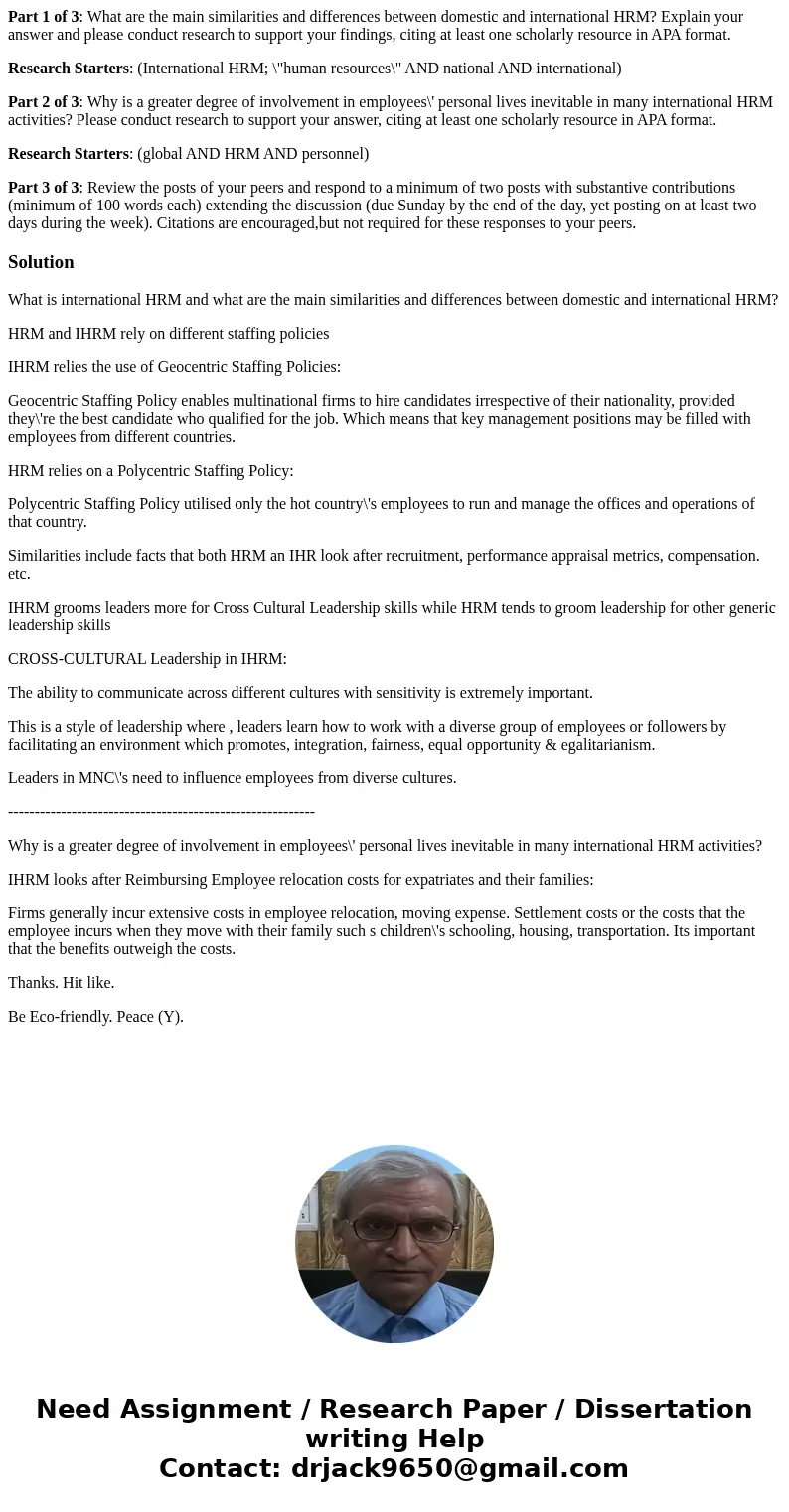 Part 1 of 3: What are the main similarities and differences between domestic and international HRM? Explain your answer and please conduct research to support y Part 1 of 3: What are the main similarities and differences between domestic and international HRM? Explain your answer and please conduct research to support y
