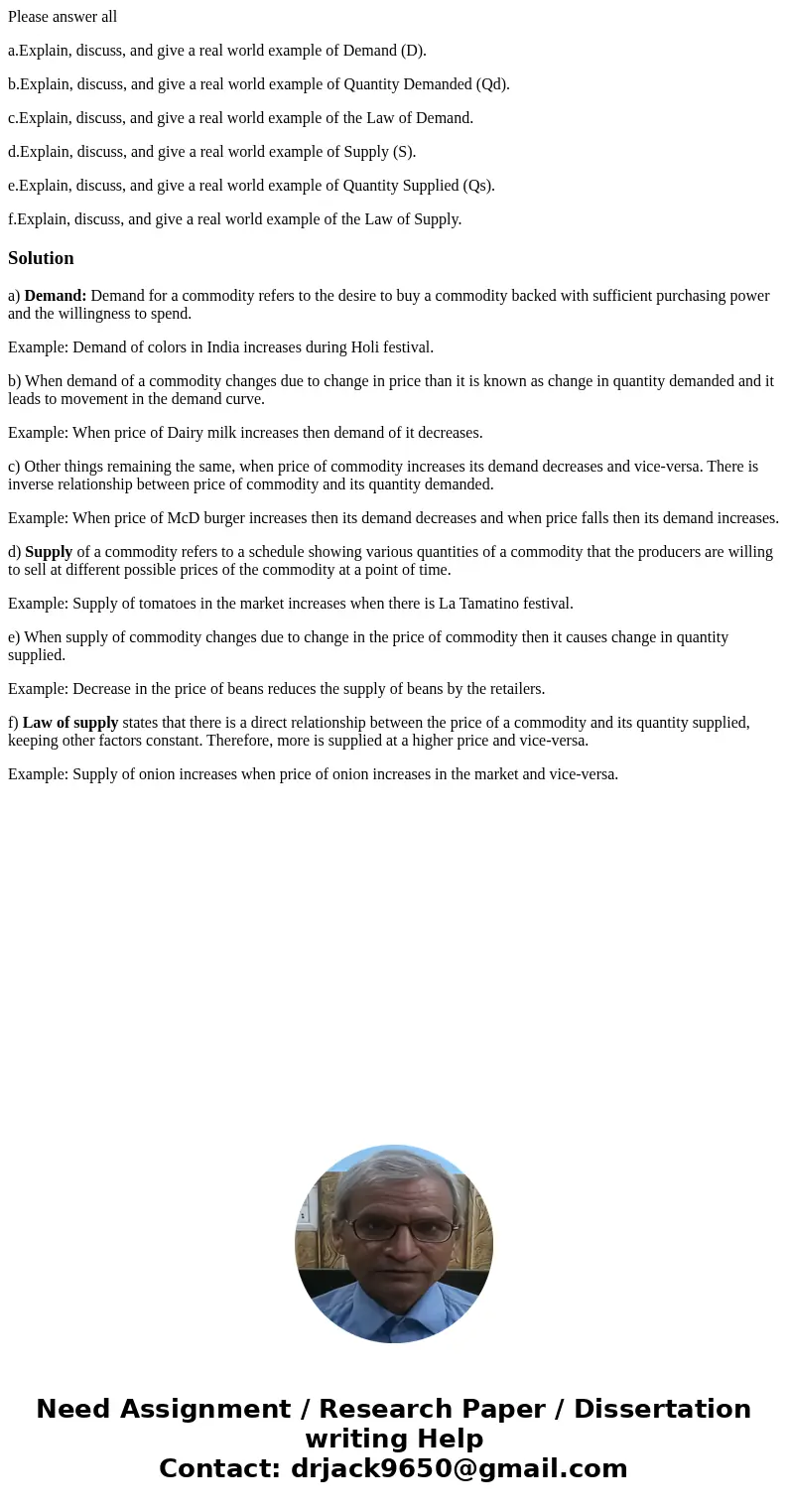 Please answer all a.Explain, discuss, and give a real world example of Demand (D). b.Explain, discuss, and give a real world example of Quantity Demanded (Qd).  Please answer all a.Explain, discuss, and give a real world example of Demand (D). b.Explain, discuss, and give a real world example of Quantity Demanded (Qd).