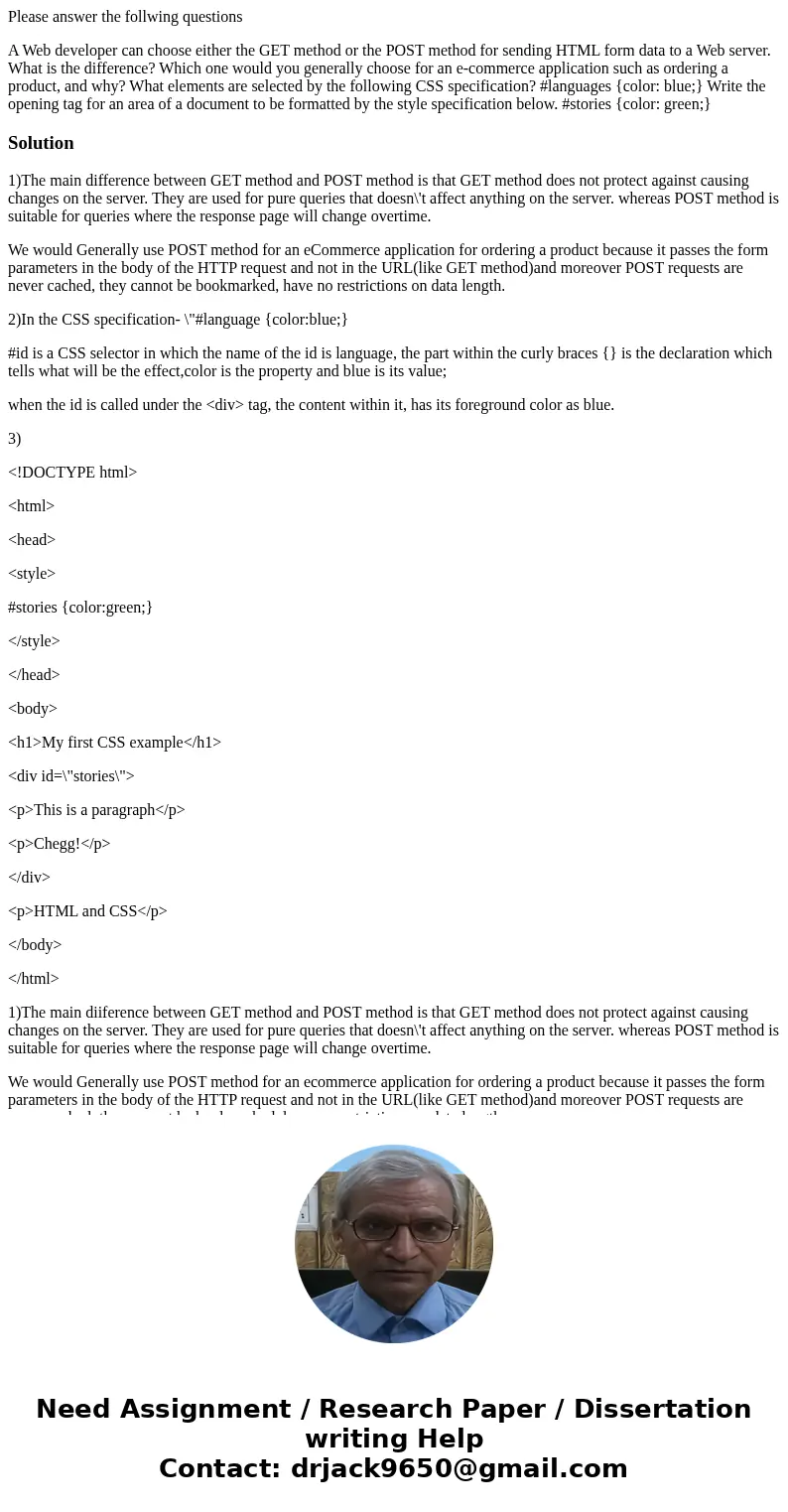 Please answer the follwing questions A Web developer can choose either the GET method or the POST method for sending HTML form data to a Web server. What is the Please answer the follwing questions A Web developer can choose either the GET method or the POST method for sending HTML form data to a Web server. What is the