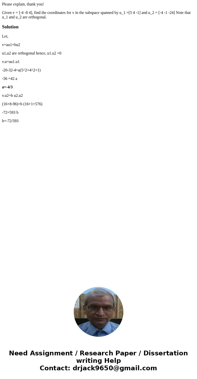 Please explain, thank you! Given v = [-4 -8 4], find the coordinates for v in the subspace spanned by u_1 =[5 4 -1] and u_2 = [-4 -1 -24] Note that u_1 and u_2 