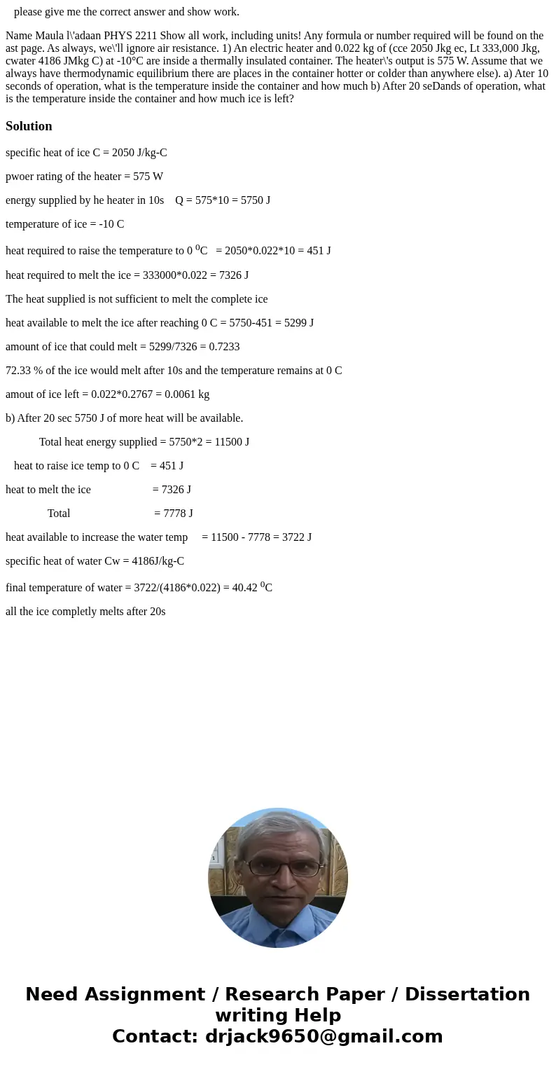 please give me the correct answer and show work. Name Maula l\'adaan PHYS 2211 Show all work, including units! Any formula or number required will be found on   please give me the correct answer and show work. Name Maula l\'adaan PHYS 2211 Show all work, including units! Any formula or number required will be found on