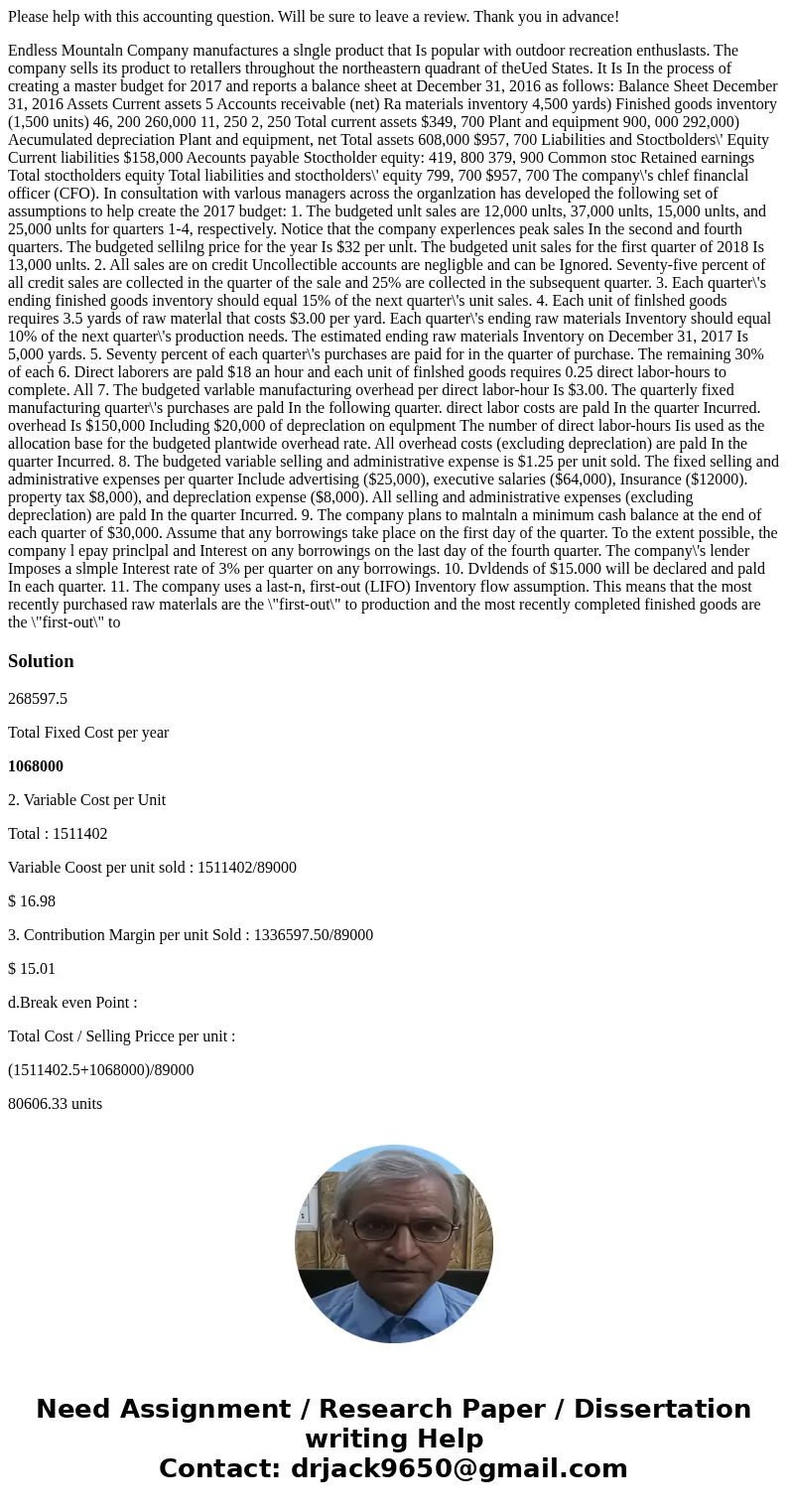 Please help with this accounting question. Will be sure to leave a review. Thank you in advance! Endless Mountaln Company manufactures a slngle product that Is 
