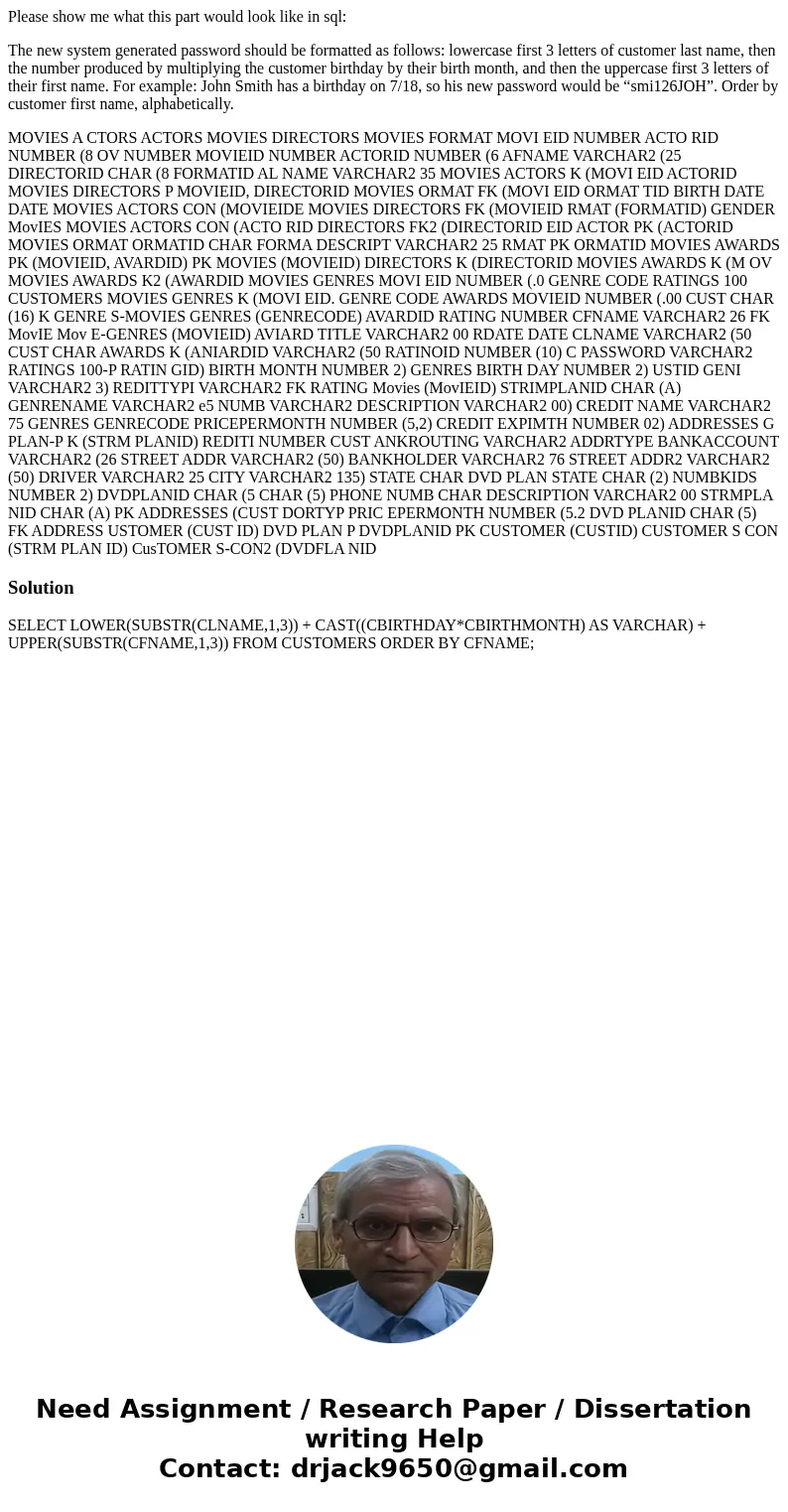 Please show me what this part would look like in sql: The new system generated password should be formatted as follows: lowercase first 3 letters of customer la