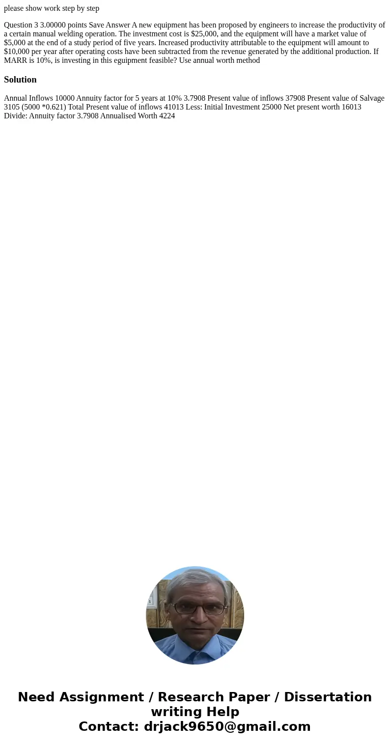 please show work step by step Question 3 3.00000 points Save Answer A new equipment has been proposed by engineers to increase the productivity of a certain man please show work step by step Question 3 3.00000 points Save Answer A new equipment has been proposed by engineers to increase the productivity of a certain man