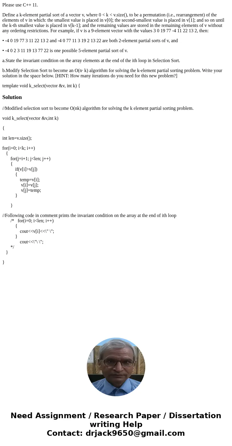 Please use C++ 11. Define a k-element partial sort of a vector v, where 0 < k < v.size(), to be a permutation (i.e., rearrangement) of the elements of v i