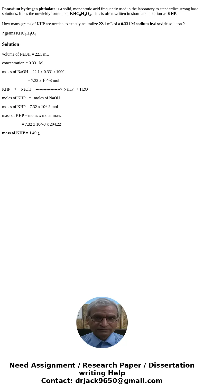 Potassium hydrogen phthalate is a solid, monoprotic acid frequently used in the laboratory to standardize strong base solutions. It has the unwieldy formula of  Potassium hydrogen phthalate is a solid, monoprotic acid frequently used in the laboratory to standardize strong base solutions. It has the unwieldy formula of