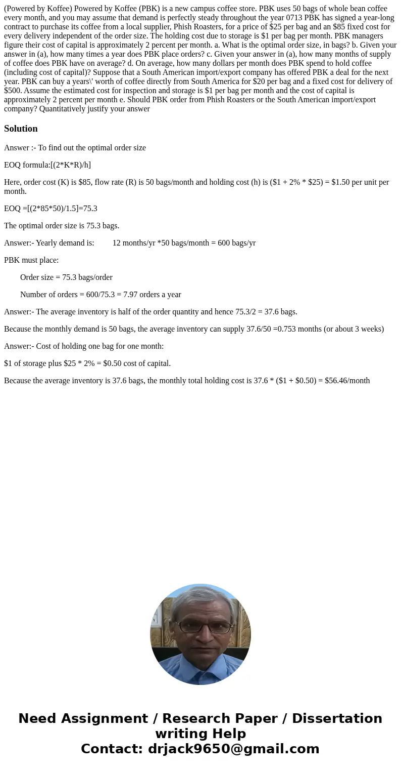  (Powered by Koffee) Powered by Koffee (PBK) is a new campus coffee store. PBK uses 50 bags of whole bean coffee every month, and you may assume that demand is 