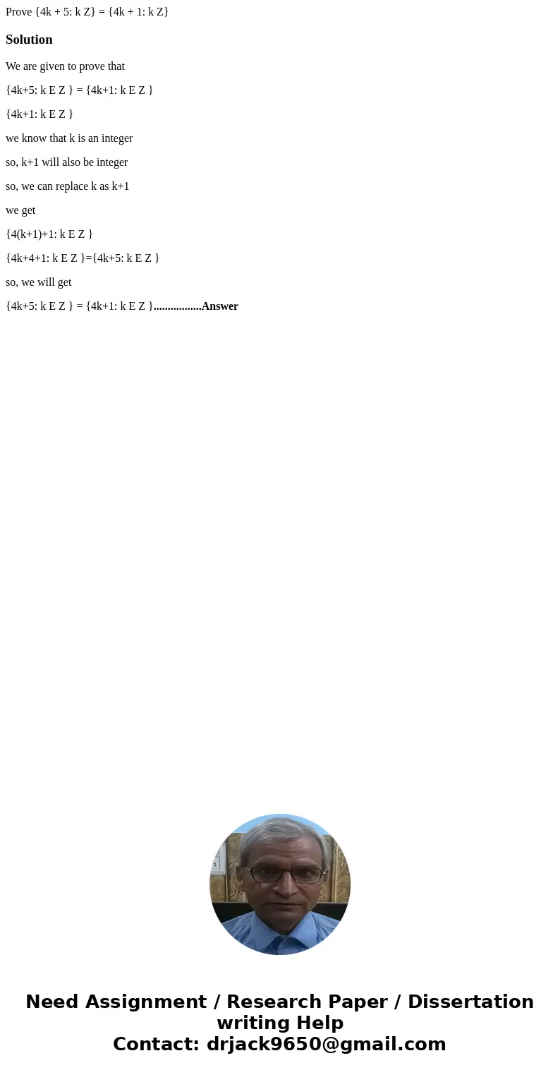Prove {4k + 5: k Z} = {4k + 1: k Z}SolutionWe are given to prove that {4k+5: k E Z } = {4k+1: k E Z } {4k+1: k E Z } we know that k is an integer so, k+1 will   Prove {4k + 5: k Z} = {4k + 1: k Z}SolutionWe are given to prove that {4k+5: k E Z } = {4k+1: k E Z } {4k+1: k E Z } we know that k is an integer so, k+1 will