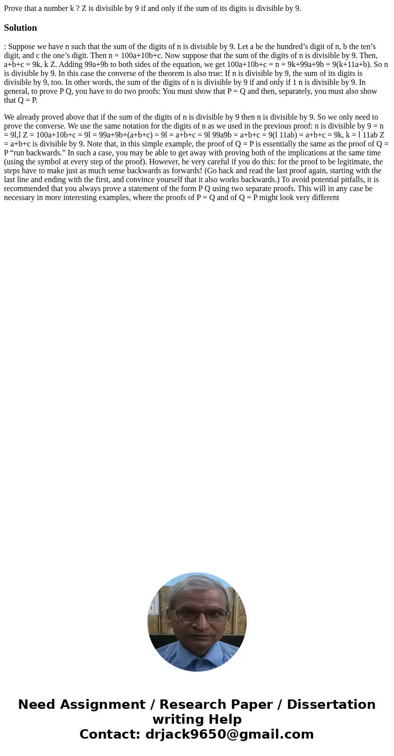 Prove that a number k ? Z is divisible by 9 if and only if the sum of its digits is divisible by 9.Solution: Suppose we have n such that the sum of the digits o Prove that a number k ? Z is divisible by 9 if and only if the sum of its digits is divisible by 9.Solution: Suppose we have n such that the sum of the digits o