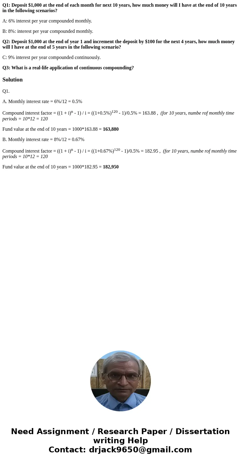 Q1: Deposit $1,000 at the end of each month for next 10 years, how much money will I have at the end of 10 years in the following scenarios? A: 6% interest per  Q1: Deposit $1,000 at the end of each month for next 10 years, how much money will I have at the end of 10 years in the following scenarios? A: 6% interest per