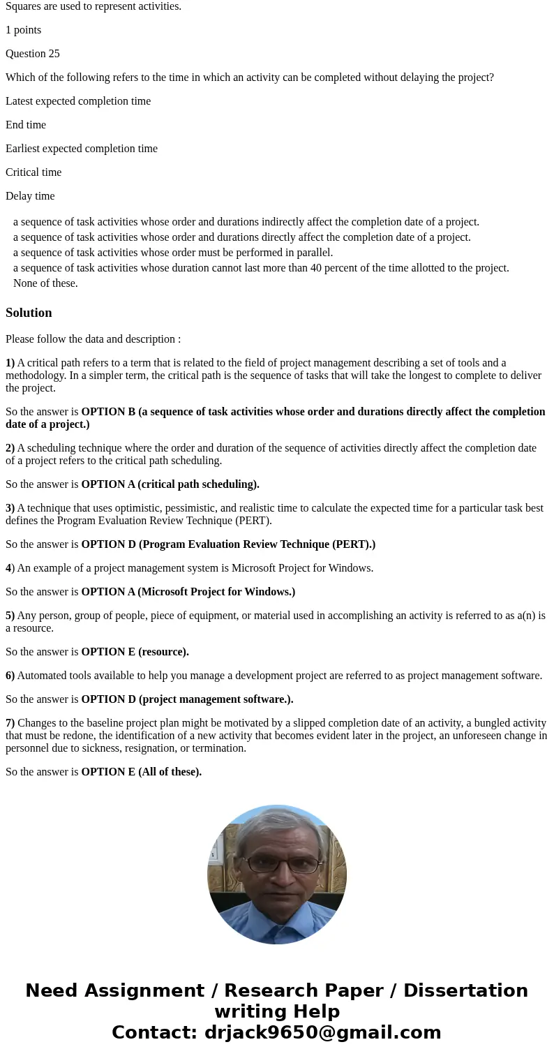 Question 1 A critical path refers to: a sequence of task activities whose order and durations indirectly affect the completion date of a project. a sequence of  Question 1 A critical path refers to: a sequence of task activities whose order and durations indirectly affect the completion date of a project. a sequence of