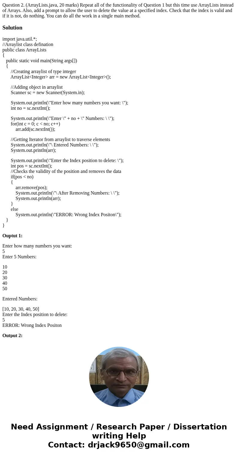 Question 2. (ArrayLists.java, 20 marks) Repeat all of the functionality of Question 1 but this time use ArrayLists instead of Arrays. Also, add a prompt to allo Question 2. (ArrayLists.java, 20 marks) Repeat all of the functionality of Question 1 but this time use ArrayLists instead of Arrays. Also, add a prompt to allo