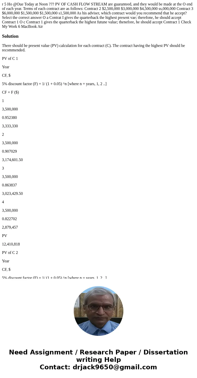  r 5 Ho @Oue Today at Noon ??? PV OF CASH FLOW STREAM are guaranteed, and they would be made at the O end of each year. Terms of each contract are as follows: C