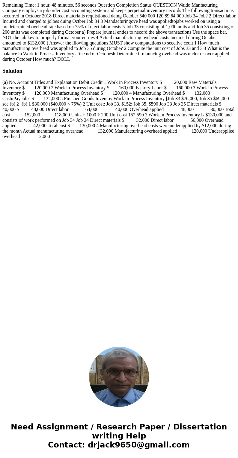Remaining Time: 1 hour, 48 minutes, 56 seconds Question Completion Status QUESTION Waido Manfacturing Company employs a job order cost accounting system and ke  Remaining Time: 1 hour, 48 minutes, 56 seconds Question Completion Status QUESTION Waido Manfacturing Company employs a job order cost accounting system and ke